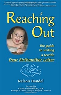 Reaching Out: The Guide to Writing a Terrific Dear Birthmother Letter (Paperback)