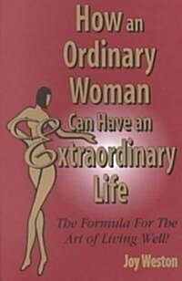 [중고] How an Ordinary Woman Can Have an Extraordinary Life (Paperback)