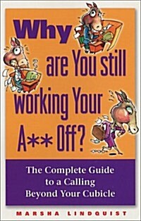 Why Are You Still Working Your A** Off (Paperback)