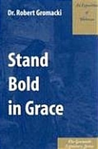 Stand Bold in Grace: An Exposition of Hebrews (Paperback)
