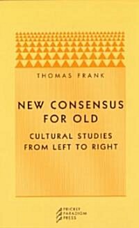 New Consensus for Old: Cultural Studies from Left to Right (Paperback, 2)