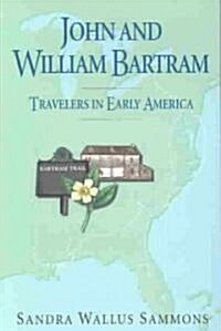 John and William Bartram: Travelers in Early America (Paperback)