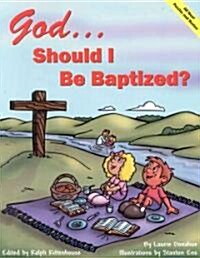 God...Should I Be Baptized? (Paperback)