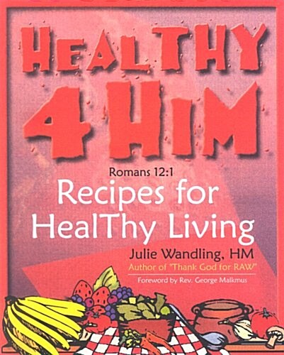 Healthy 4 Him: Recipes for Healthy Living (Paperback)