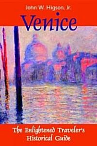 Venice: The Enlightened Travelers Historical Guide (Paperback)