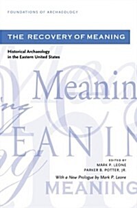 The Recovery of Meaning: Historical Archaeology in the Eastern United States (Paperback)