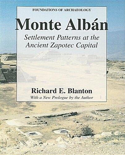 Monte Alban: Settlement Patterns at the Ancient Zapotec Capital (Paperback)