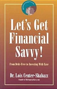 Lets Get Financial Savvy! (Paperback)