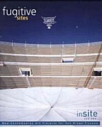 Fugitive Sites: Insite 2000/01 New Contemporary Art Projects for San Diego-Tijuana (Paperback, 2000-2001)