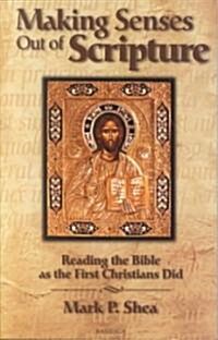 Making Senses Out of Scripture: Reading the Bible as the First Christians Did (Paperback)