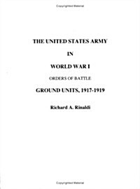 The US Army in World War I - Orders of Battle (Paperback)