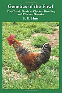 Genetics of the Fowl: The Classic Guide to Poultry Breeding and Chicken Genetics (Paperback)