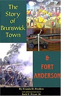 The Story of Brunswick & Fort Anderson (Paperback)