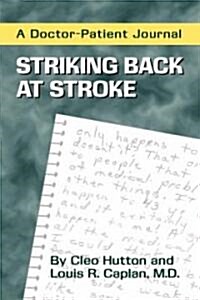 Striking Back at Stroke: A Doctor-Patient Journal (Hardcover)