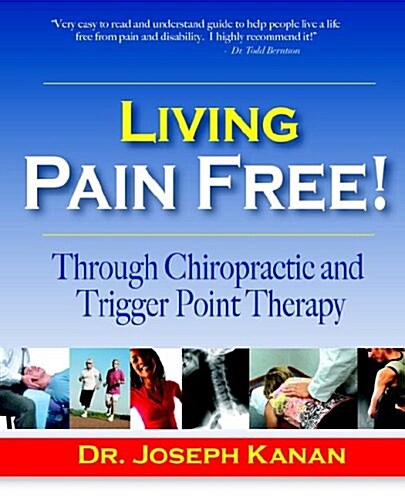 Living Pain Free! Through Chiropractic and Trigger Point Therapy (Paperback)