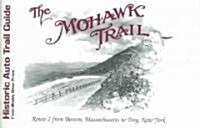 The Mohawk Trail - Historic Auto Trail Guide (Paperback, 2nd, Revised, Expanded)