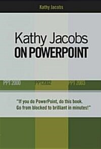 Kathy Jacobs on PowerPoint: Unlease the Power of PowerPoint (Paperback)