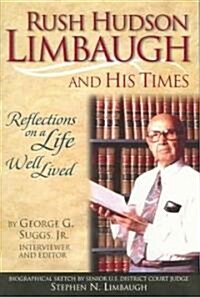 Rush Hudson Limbaugh and His Times: Reflections on a Life Well Lived (Paperback)