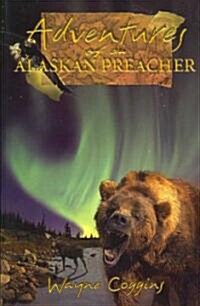 Adventures of an Alaskan Preacher (Paperback)