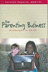 The Parenting Business: Hindsight in 20/20 (Paperback)