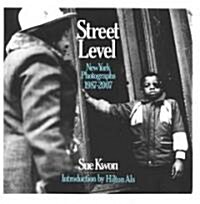 Sue Kwon: Street Level: New York Photographs 1987-2007 (Hardcover)