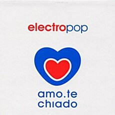 [수입] Electropop: Amo-te Chiado