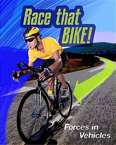 Race That Bike : Forces in Vehicles (Hardcover)