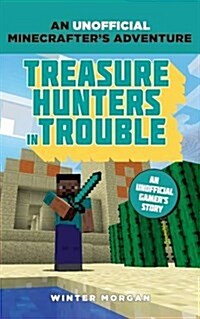 Minecrafters: Treasure Hunters in Trouble : An Unofficial Gamers Adventure (Paperback)