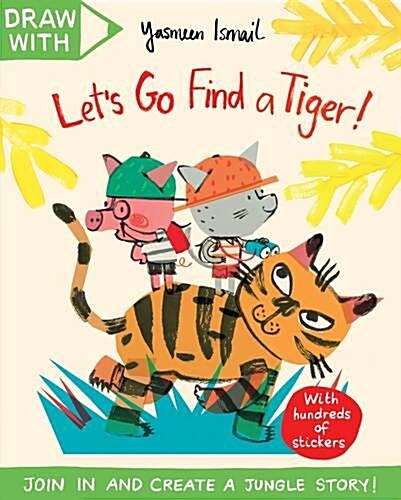 Draw With Yasmeen Ismail: Lets Go Find a Tiger! (Paperback)