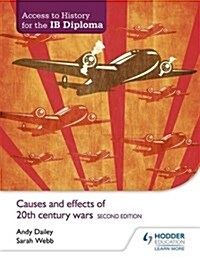 Access to History for the IB Diploma: Causes and effects of 20th-century wars Second Edition (Paperback)