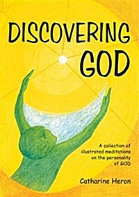 Discovering God : A Collection of Illustrated Meditations on the Personality of God (Paperback)