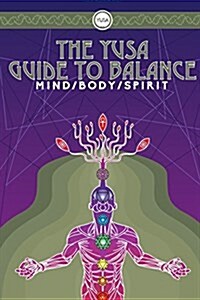The Yusa Guide to Balance : Mind Body Spirit (Paperback)