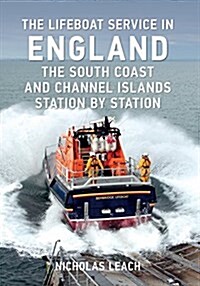 The Lifeboat Service in England: The South Coast and Channel Islands : Station by Station (Paperback)