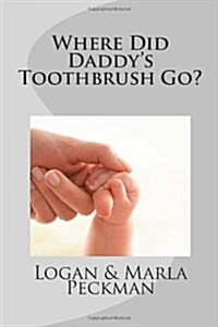 Where Did Daddys Toothbrush Go? (Paperback)