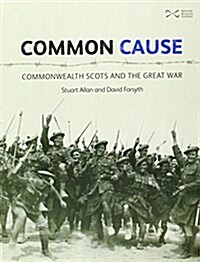 Common Cause : Commonwealth Scots and the Great War (Paperback)