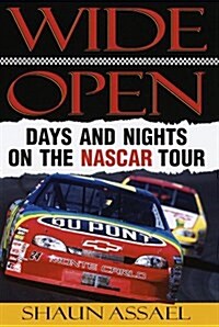 Wide Open: Days and Nights on the NASCAR Tour (Hardcover, 1st)