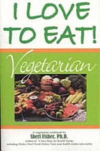 I Love to Eat! Vegetarian (Paperback)