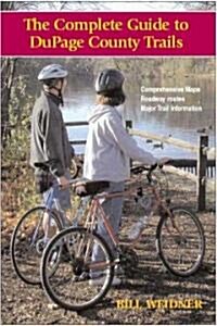 The Complete Dupage County Trail Guide (Paperback)