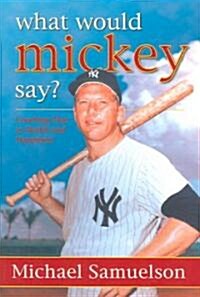 What Would Mickey Say? (Paperback)