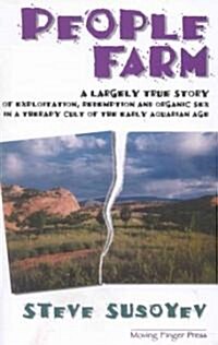 People Farm: A Largely True Story of Exploitation, Redemption and Organic Sex in a Therapy Cult of the Early Aquarian Age (Paperback)