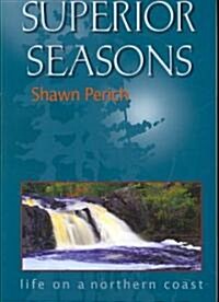 Superior Seasons: Life on a Northern Coast (Paperback)