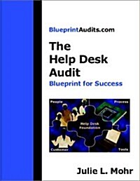 The Help Desk Audit: Blueprint for Success (Paperback)