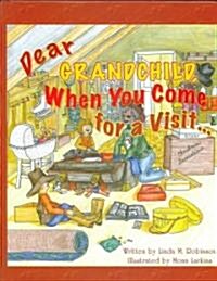 Dear Grandchild, When You Come for a Visit (Hardcover)