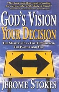 Gods Vision, Your Decision: The Masters Plan for the Church, the Pastor and You (Paperback)