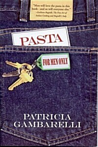 Pasta for Men Only (Paperback, 1st)