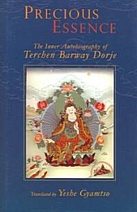 Precious Essence: The Inner Autobiography of Terchen Barway Dorje (Hardcover)