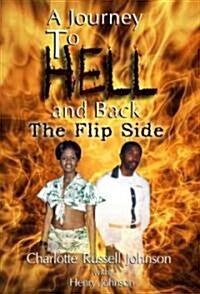 A Journey to Hell and Back: The Flip Side (Paperback)
