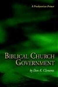 Biblical Church Government (Paperback)