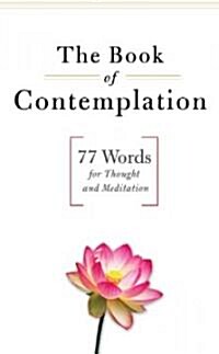 The Book of Contemplation: 77 Words for Thought and Meditation (Paperback)