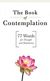 The Book of Contemplation Prepack: 77 Words for Thought and Meditation (Paperback)